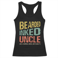 Funny Bearded Inked Uncle Like A Normal Uncle But Badass Racerback Tank Top Father's Day