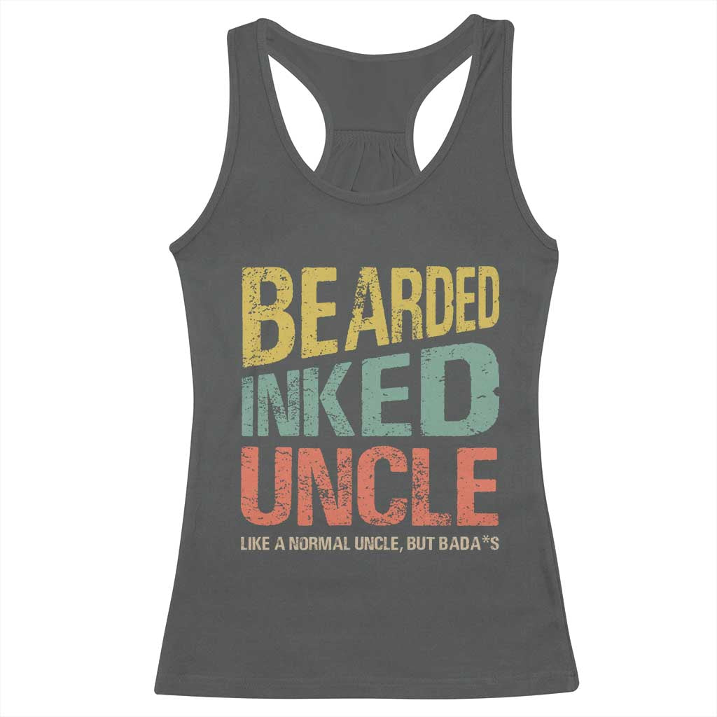 Funny Bearded Inked Uncle Like A Normal Uncle But Badass Racerback Tank Top Father's Day