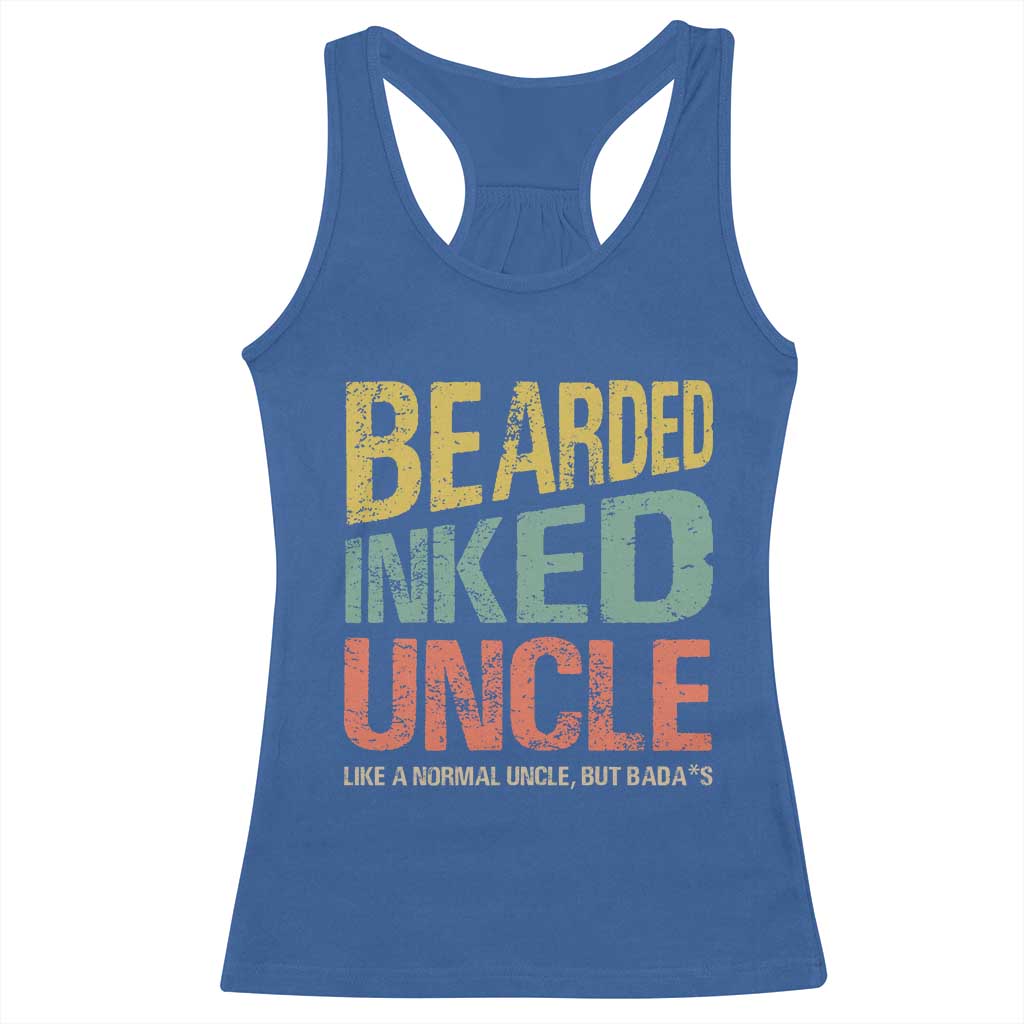 Funny Bearded Inked Uncle Like A Normal Uncle But Badass Racerback Tank Top Father's Day