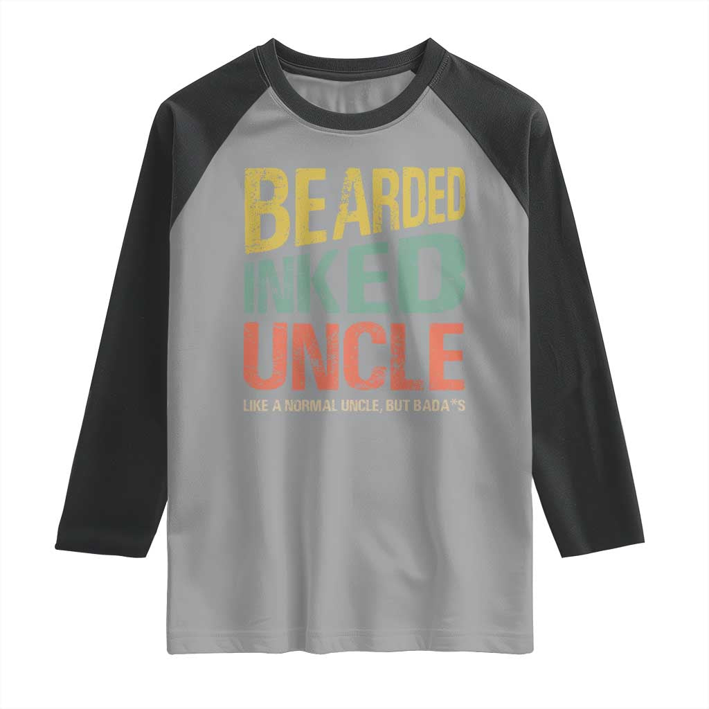 Funny Bearded Inked Uncle Like A Normal Uncle But Badass Raglan Shirt Father's Day