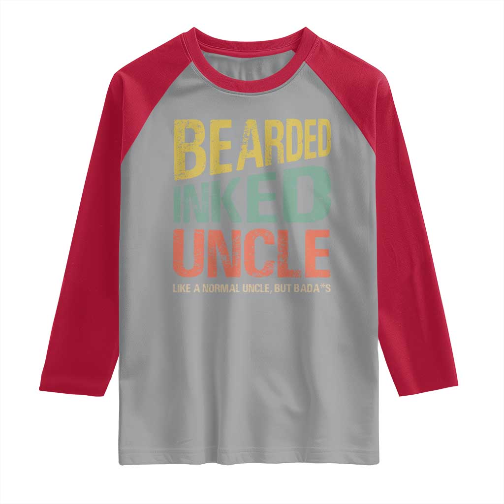 Funny Bearded Inked Uncle Like A Normal Uncle But Badass Raglan Shirt Father's Day