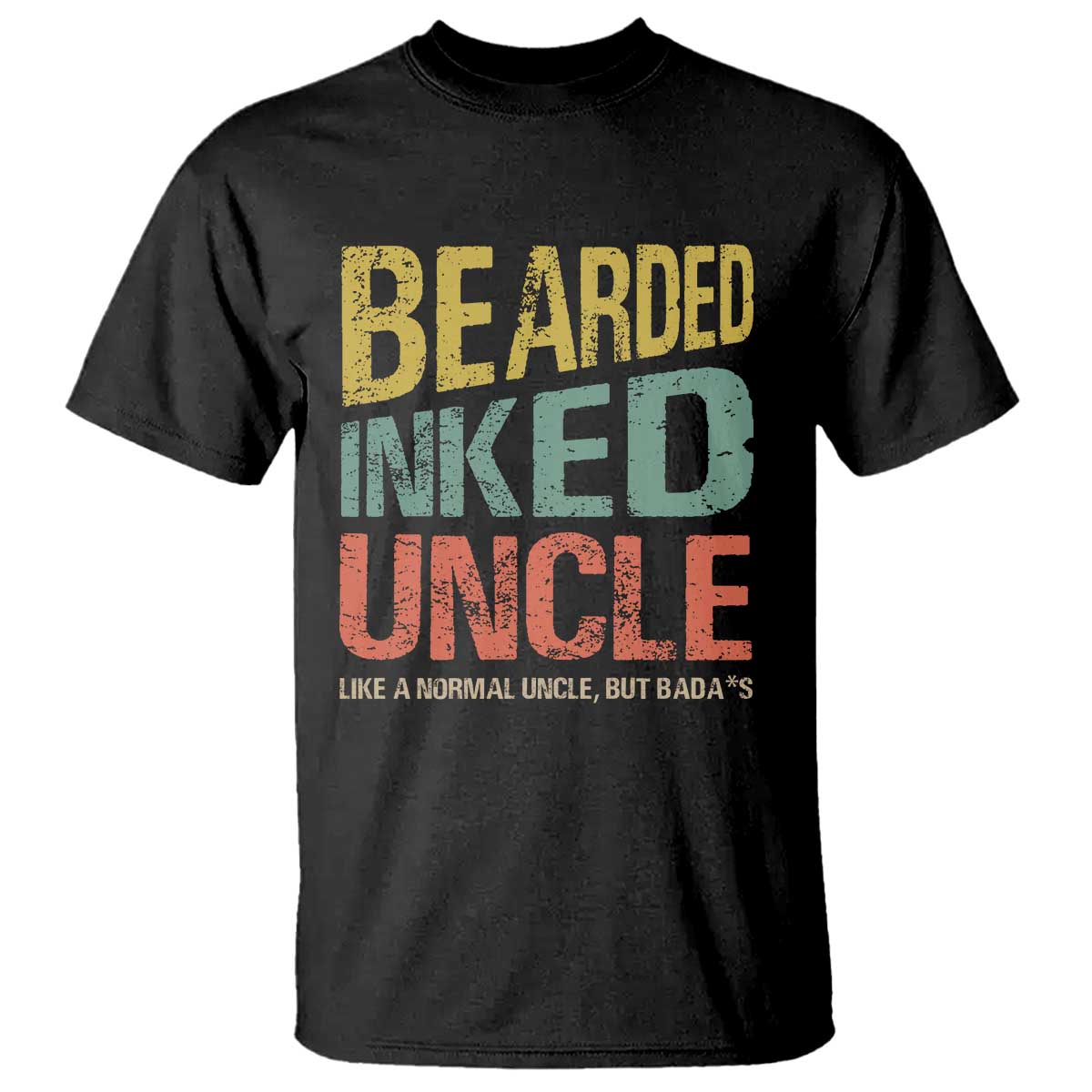 Funny Bearded Inked Uncle Like A Normal Uncle But Badass T Shirt Father's Day