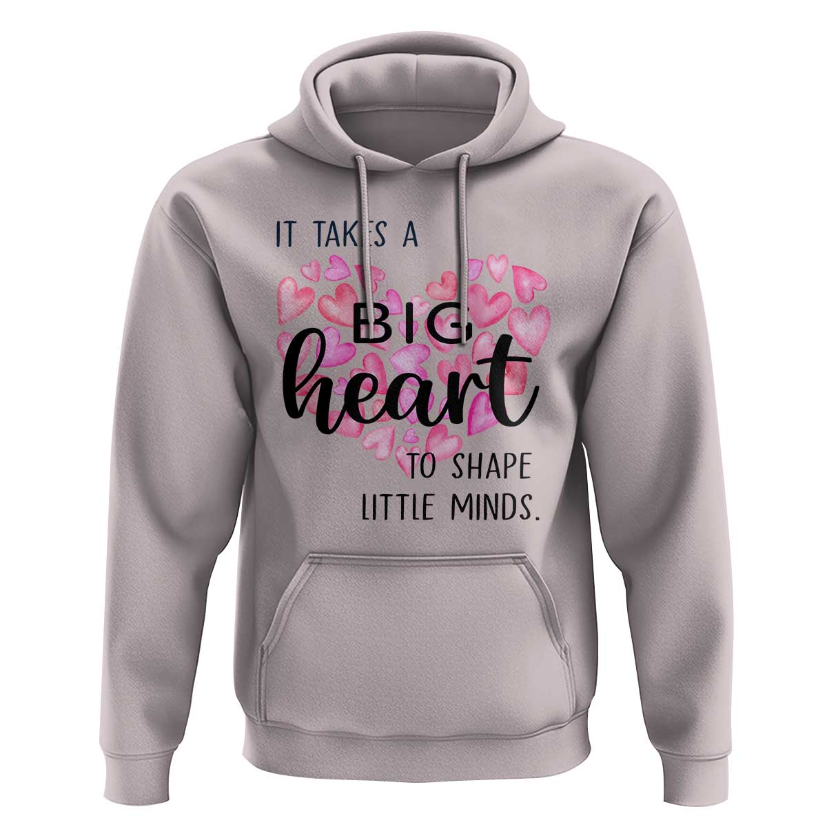 Teachers Hoodie It Takes A Big Heart To Shape Little Minds Teacher Appreciation - Wonder Print Shop
