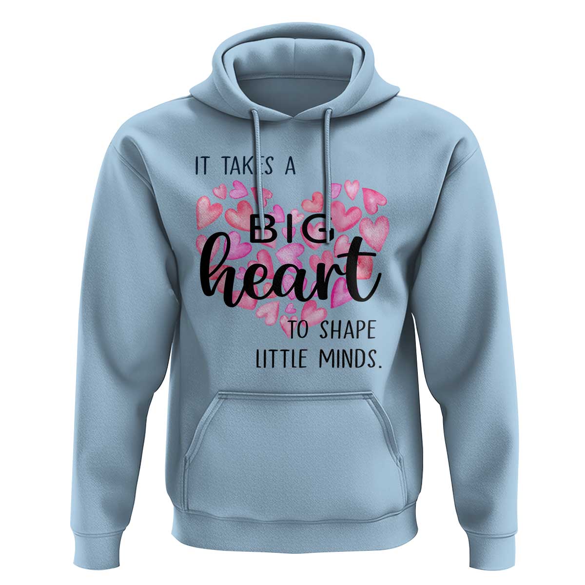 Teachers Hoodie It Takes A Big Heart To Shape Little Minds Teacher Appreciation - Wonder Print Shop