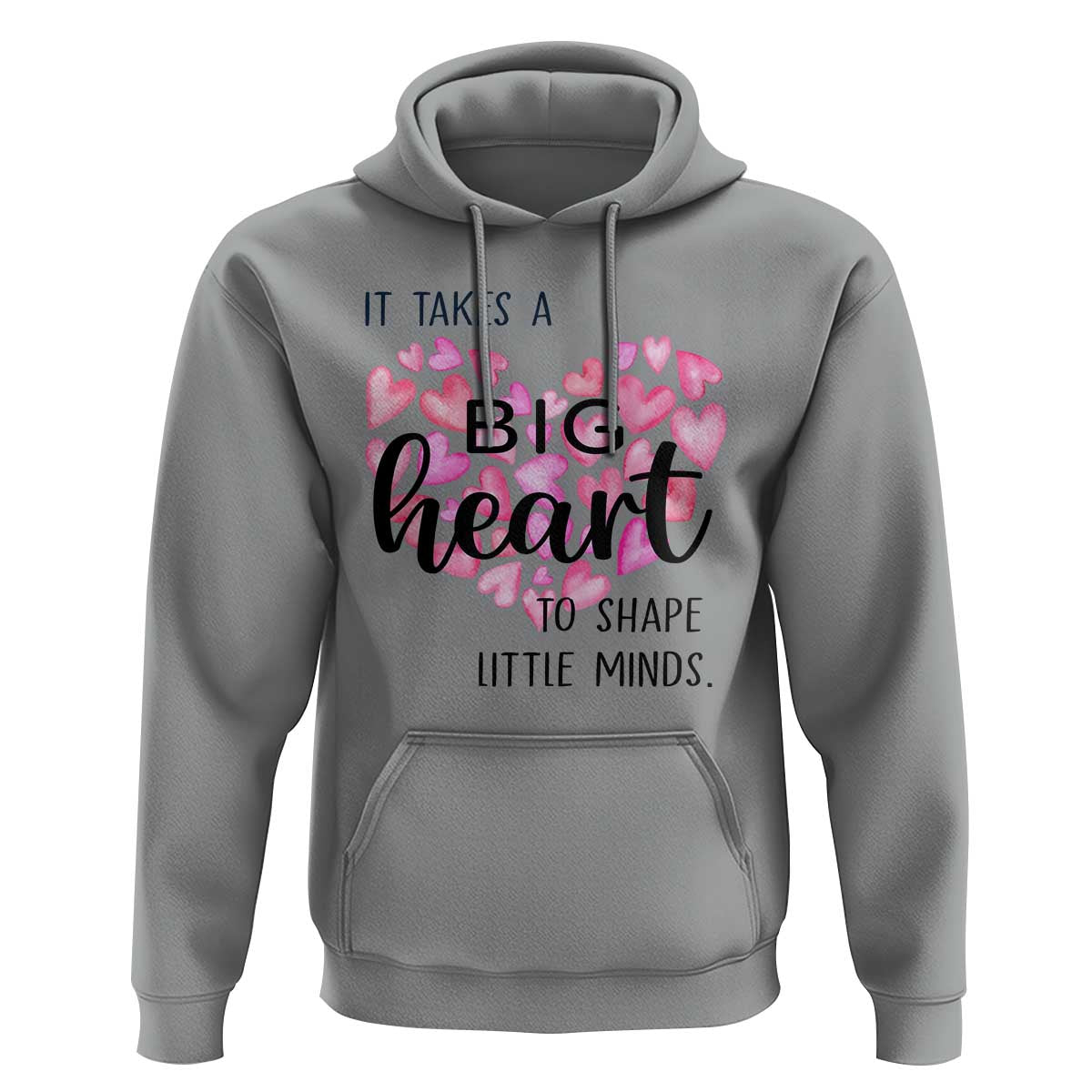 Teachers Hoodie It Takes A Big Heart To Shape Little Minds Teacher Appreciation - Wonder Print Shop