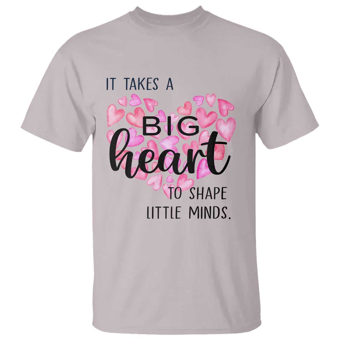 Teachers T Shirt It Takes A Big Heart To Shape Little Minds Teacher Appreciation - Wonder Print Shop