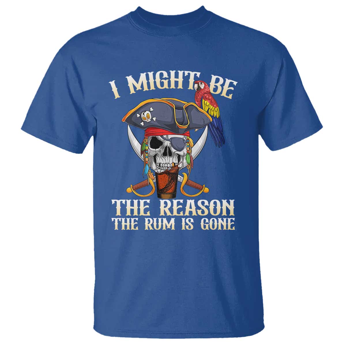 Funny Pirates T Shirt I Might Be The Reason The Rum Is Gone Skull Captain - Wonder Print Shop