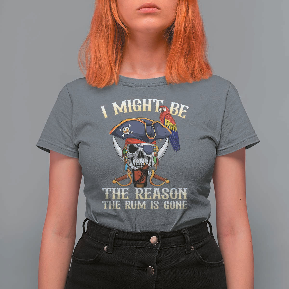 Funny Pirates T Shirt For Women I Might Be The Reason The Rum Is Gone Skull Captain - Wonder Print Shop