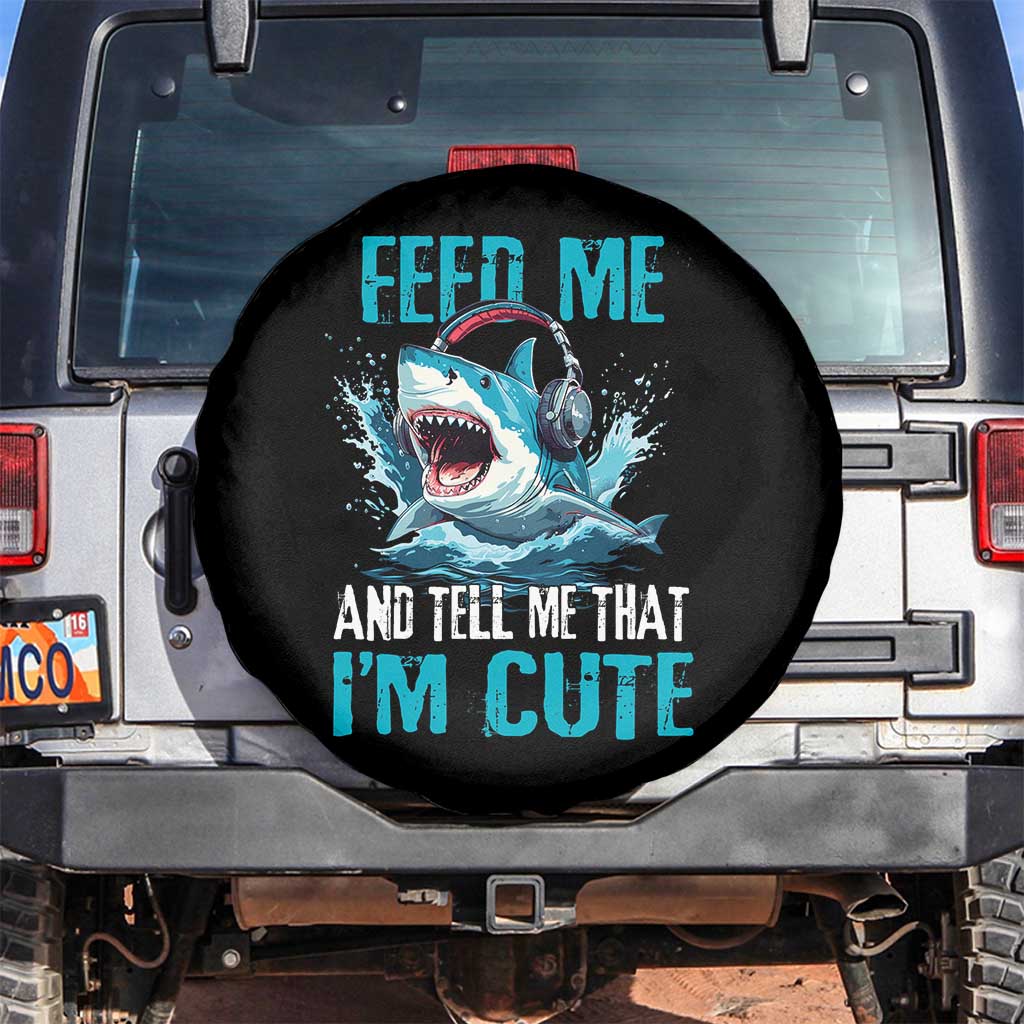 Shark Lover Spare Tire Cover Feed Me And Tell Me That I'm Cute Ocean - Wonder Print Shop