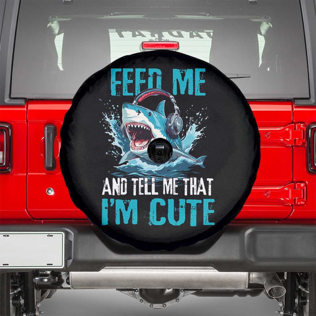Shark Lover Spare Tire Cover Feed Me And Tell Me That I'm Cute Ocean - Wonder Print Shop