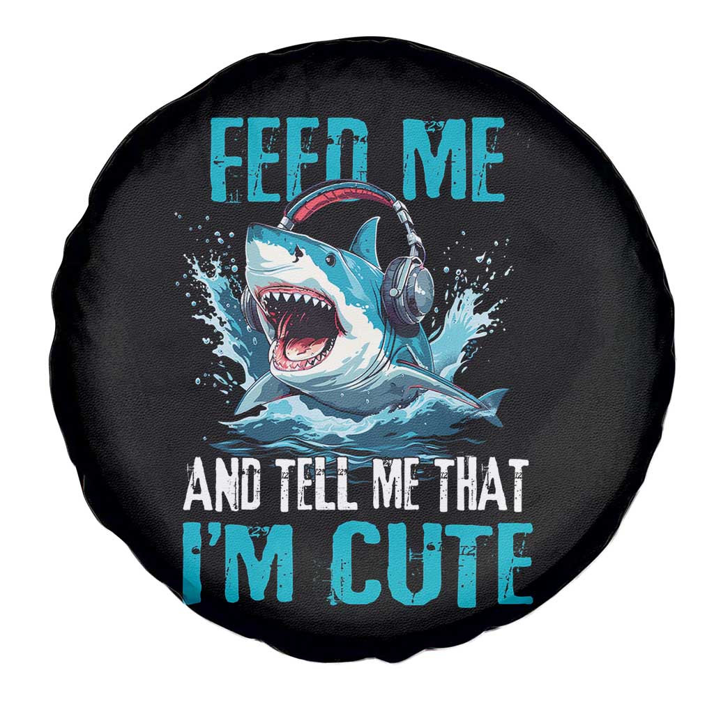Shark Lover Spare Tire Cover Feed Me And Tell Me That I'm Cute Ocean - Wonder Print Shop