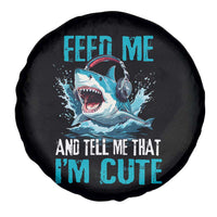 Shark Lover Spare Tire Cover Feed Me And Tell Me That I'm Cute Ocean - Wonder Print Shop