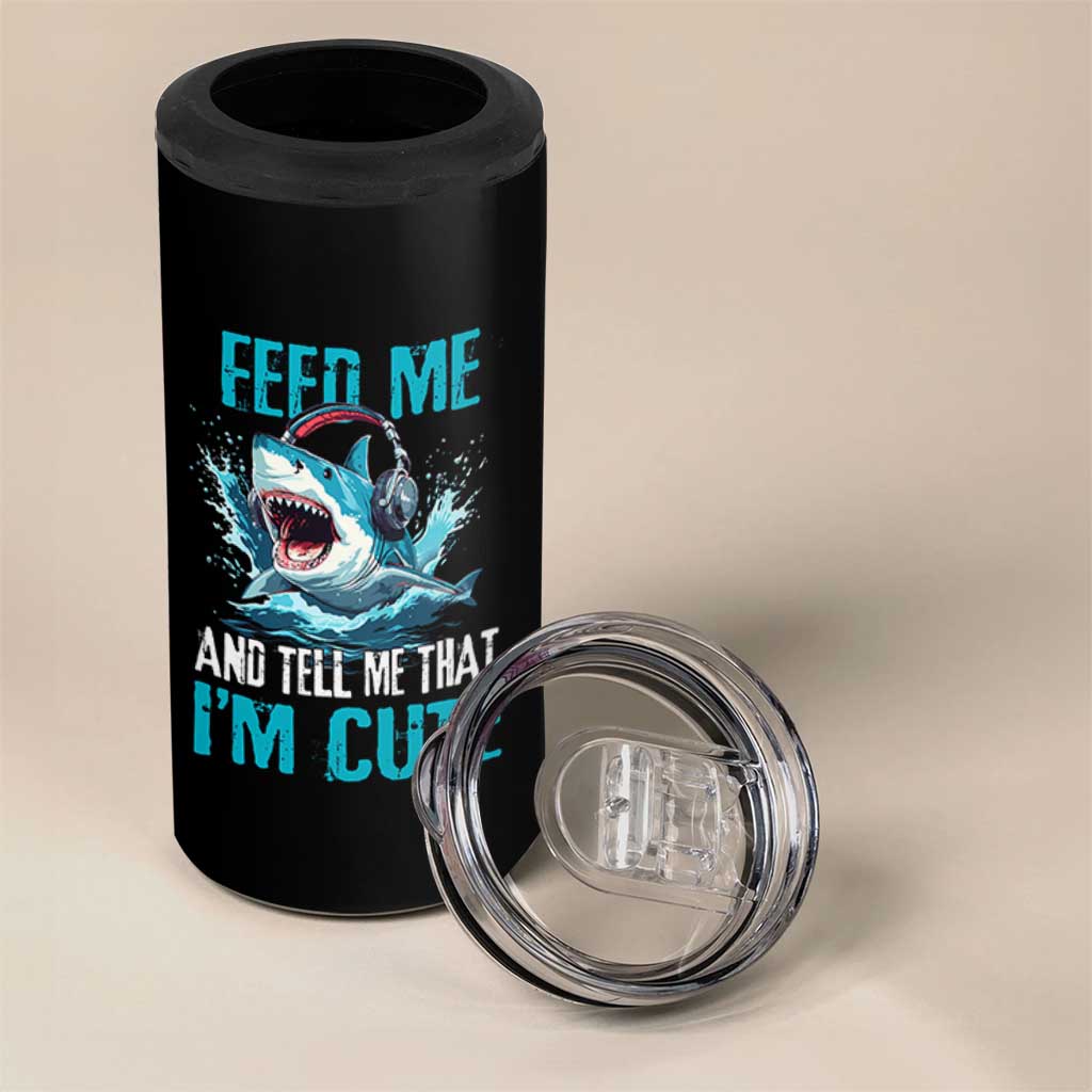Shark Lover 4 in 1 Can Cooler Tumbler Feed Me And Tell Me That I'm Cute Ocean - Wonder Print Shop