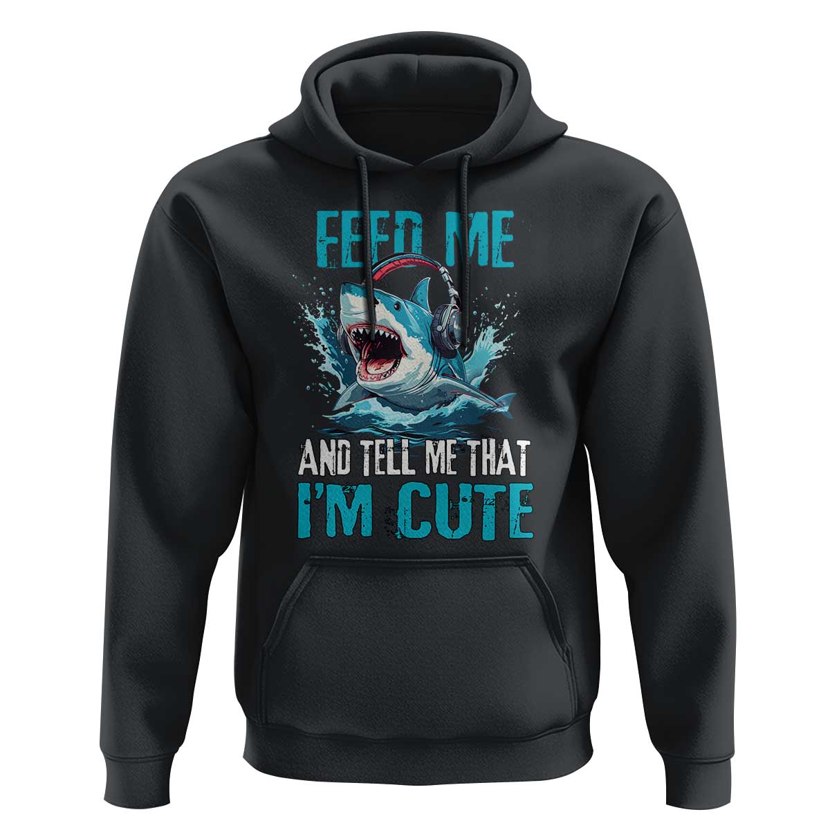 Shark Lover Hoodie Feed Me And Tell Me That I'm Cute Ocean - Wonder Print Shop