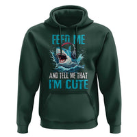 Shark Lover Hoodie Feed Me And Tell Me That I'm Cute Ocean - Wonder Print Shop