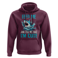 Shark Lover Hoodie Feed Me And Tell Me That I'm Cute Ocean - Wonder Print Shop