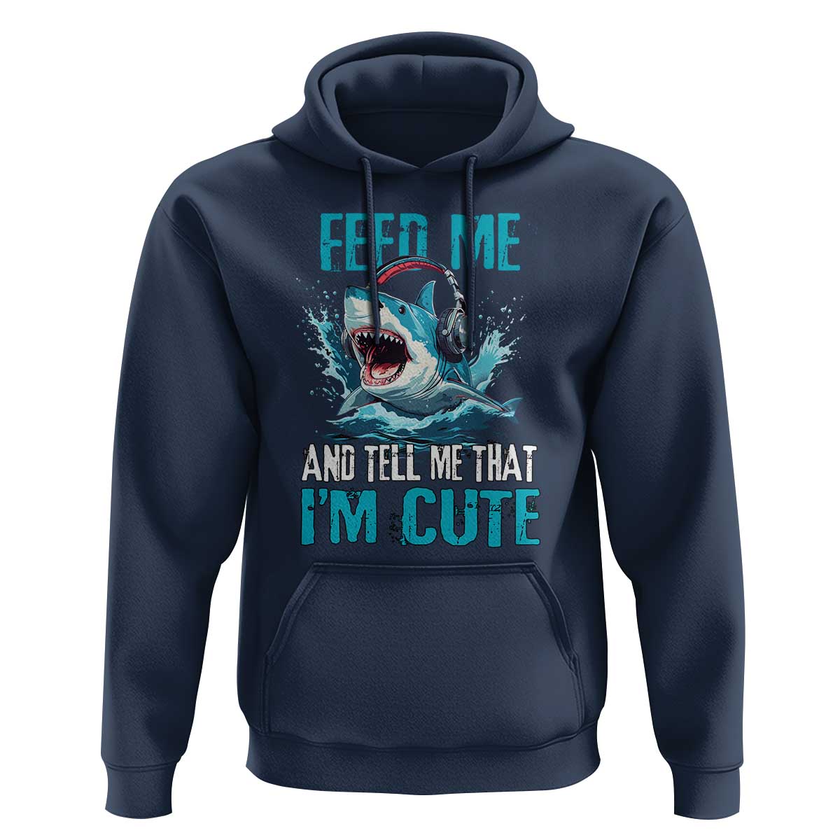 Shark Lover Hoodie Feed Me And Tell Me That I'm Cute Ocean - Wonder Print Shop