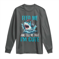 Shark Lover Long Sleeve Shirt Feed Me And Tell Me That I'm Cute Ocean - Wonder Print Shop