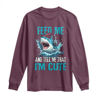 Shark Lover Long Sleeve Shirt Feed Me And Tell Me That I'm Cute Ocean - Wonder Print Shop