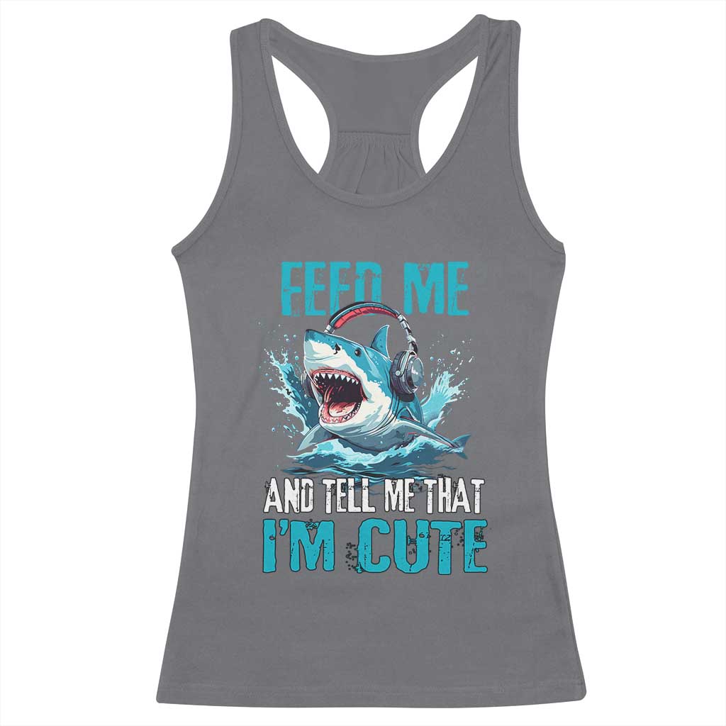 Shark Lover Racerback Tank Top Feed Me And Tell Me That I'm Cute Ocean - Wonder Print Shop