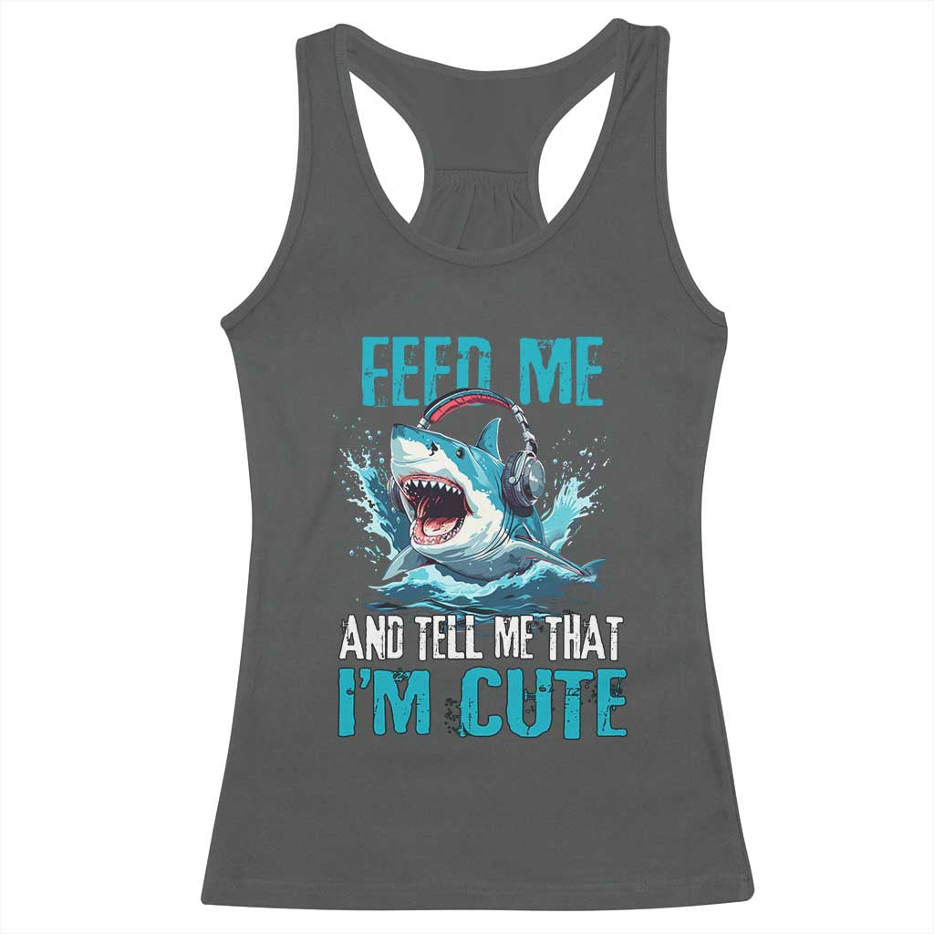 Shark Lover Racerback Tank Top Feed Me And Tell Me That I'm Cute Ocean - Wonder Print Shop