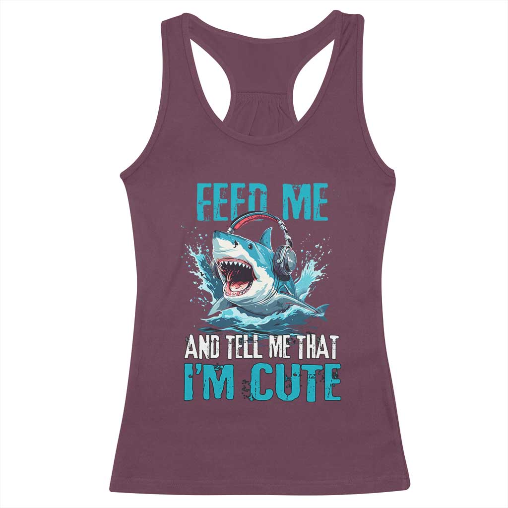 Shark Lover Racerback Tank Top Feed Me And Tell Me That I'm Cute Ocean - Wonder Print Shop