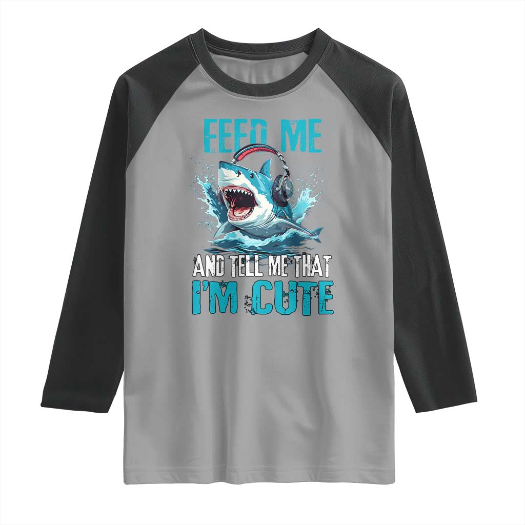 Shark Lover Raglan Shirt Feed Me And Tell Me That I'm Cute Ocean - Wonder Print Shop