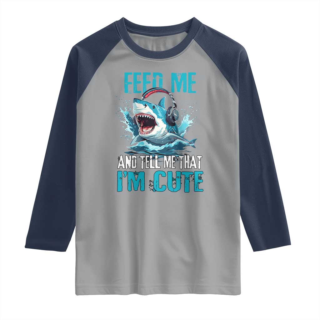 Shark Lover Raglan Shirt Feed Me And Tell Me That I'm Cute Ocean - Wonder Print Shop