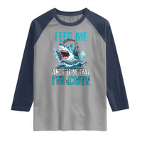Shark Lover Raglan Shirt Feed Me And Tell Me That I'm Cute Ocean - Wonder Print Shop