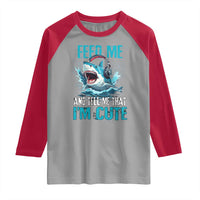 Shark Lover Raglan Shirt Feed Me And Tell Me That I'm Cute Ocean - Wonder Print Shop