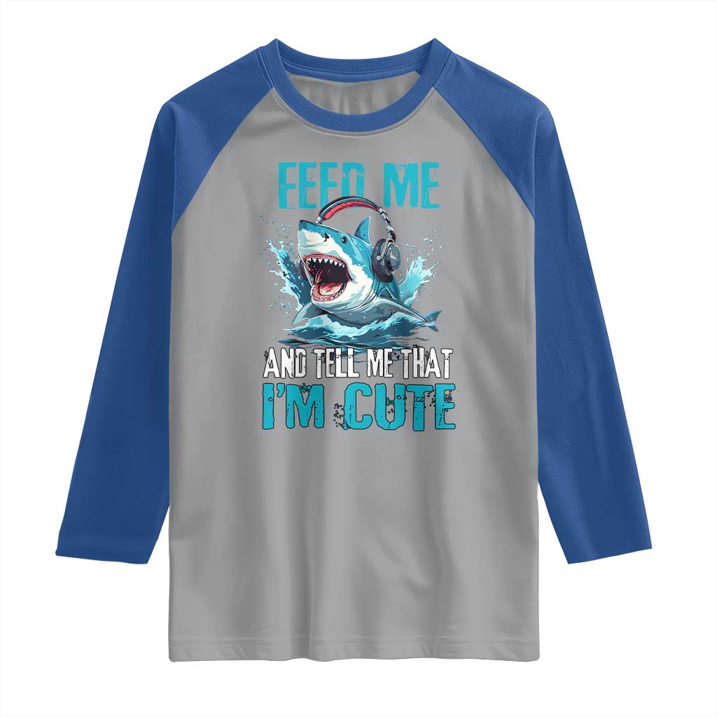 Shark Lover Raglan Shirt Feed Me And Tell Me That I'm Cute Ocean - Wonder Print Shop