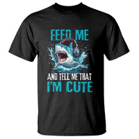 Shark Lover T Shirt Feed Me And Tell Me That I'm Cute Ocean - Wonder Print Shop