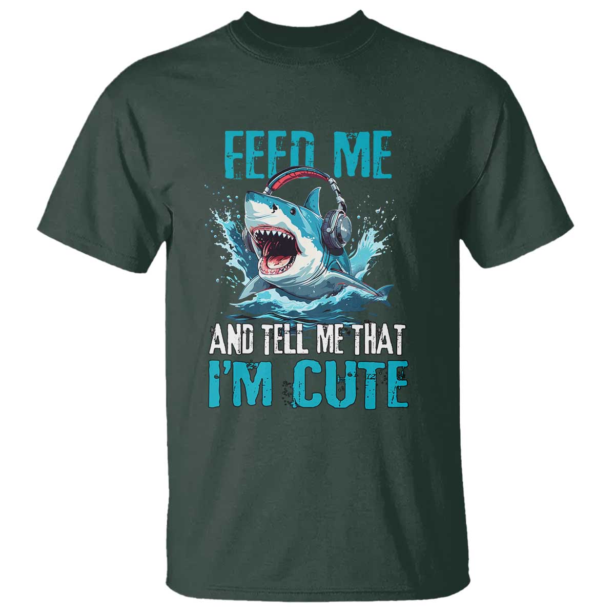 Shark Lover T Shirt Feed Me And Tell Me That I'm Cute Ocean - Wonder Print Shop