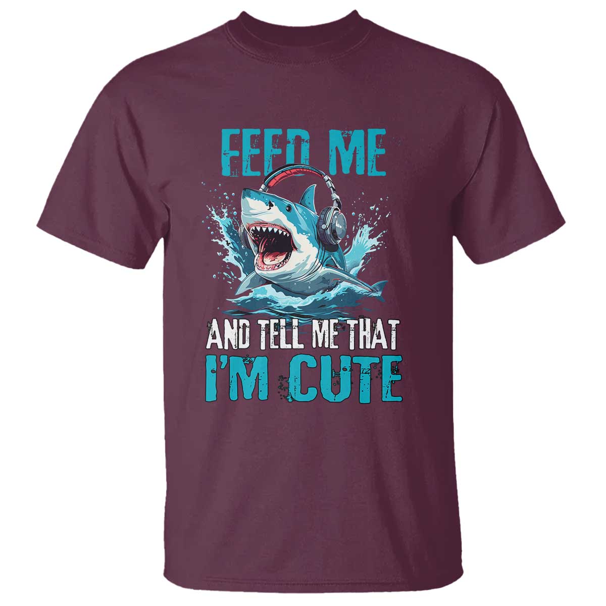 Shark Lover T Shirt Feed Me And Tell Me That I'm Cute Ocean - Wonder Print Shop