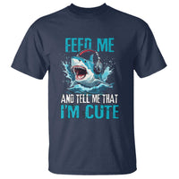 Shark Lover T Shirt Feed Me And Tell Me That I'm Cute Ocean - Wonder Print Shop