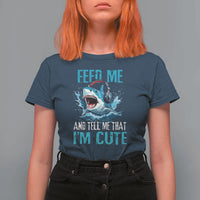 Shark Lover T Shirt For Women Feed Me And Tell Me That I'm Cute Ocean - Wonder Print Shop