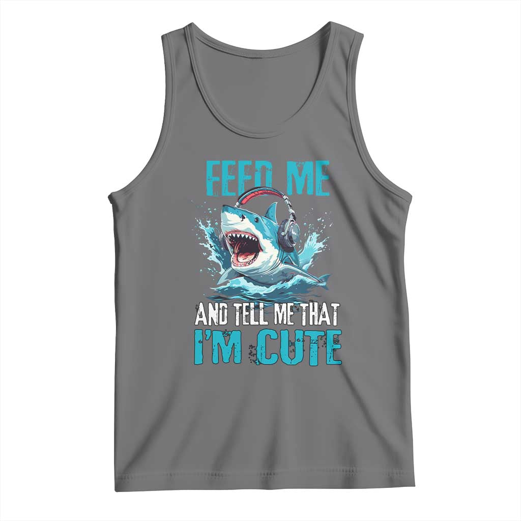 Shark Lover Tank Top Feed Me And Tell Me That I'm Cute Ocean - Wonder Print Shop