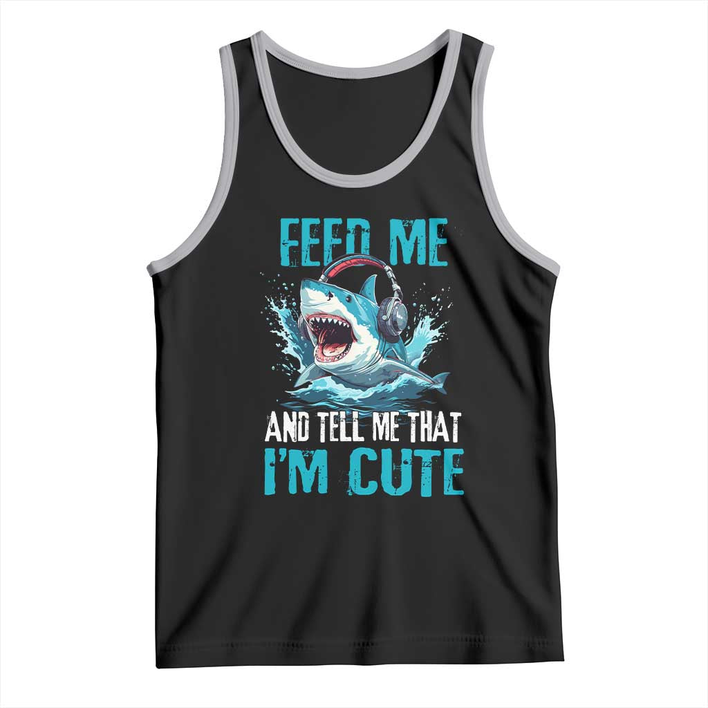 Shark Lover Tank Top Feed Me And Tell Me That I'm Cute Ocean - Wonder Print Shop