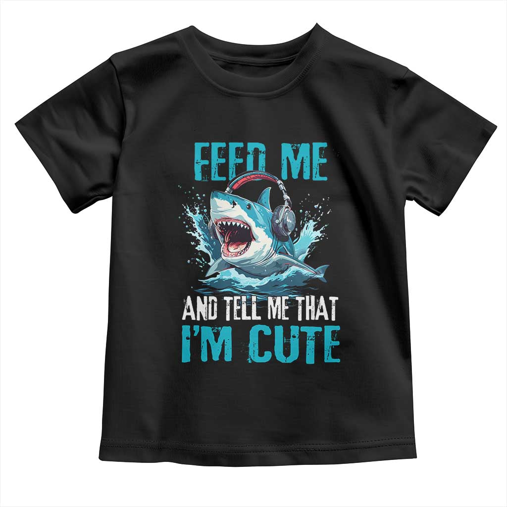 Shark Lover Toddler T Shirt Feed Me And Tell Me That I'm Cute Ocean - Wonder Print Shop