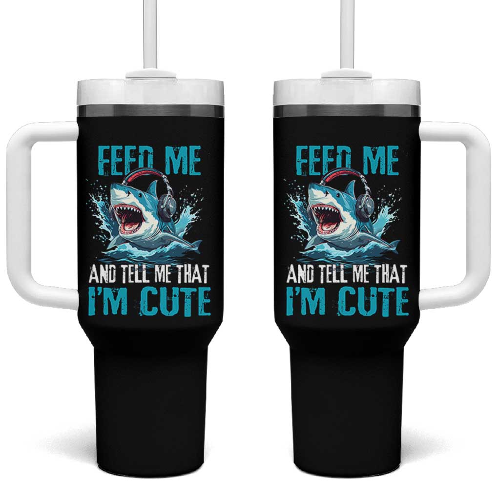 Shark Lover Tumbler With Handle Feed Me And Tell Me That I'm Cute Ocean - Wonder Print Shop