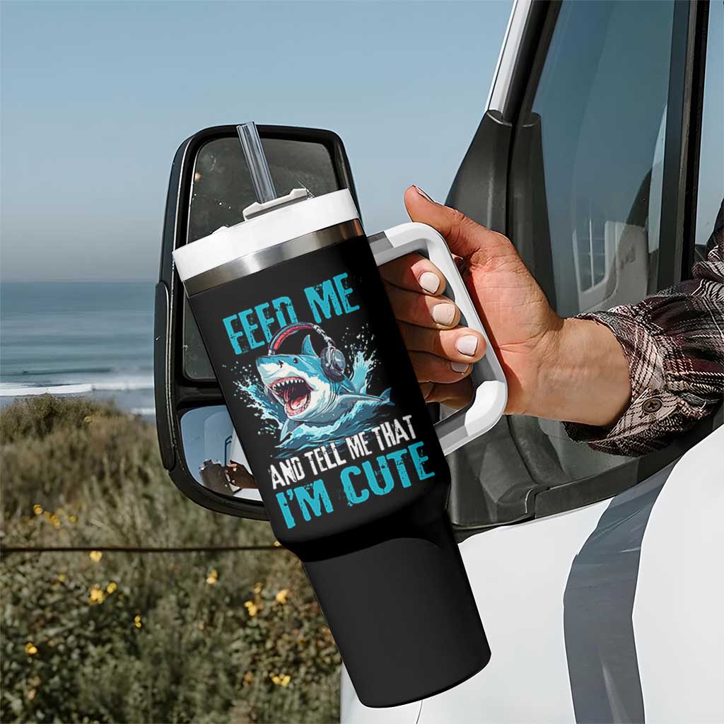 Shark Lover Tumbler With Handle Feed Me And Tell Me That I'm Cute Ocean - Wonder Print Shop