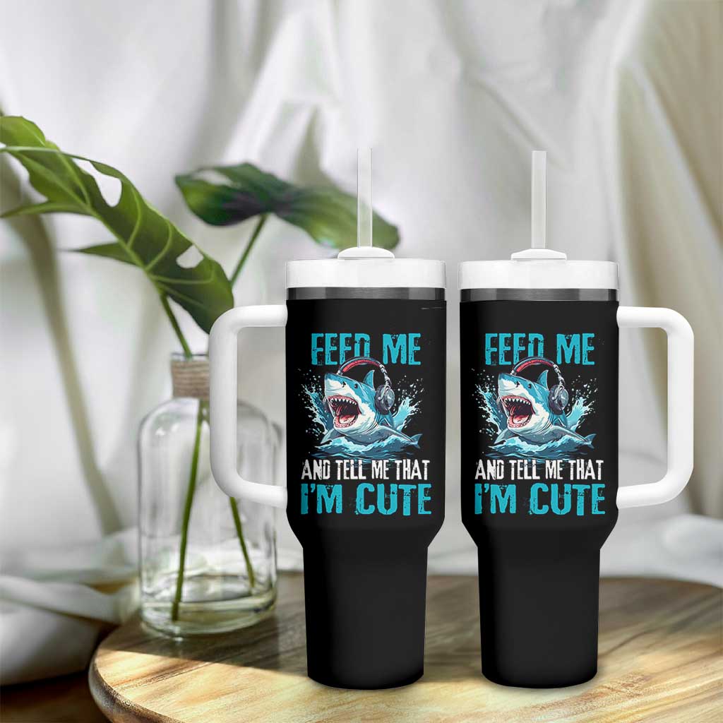 Shark Lover Tumbler With Handle Feed Me And Tell Me That I'm Cute Ocean - Wonder Print Shop