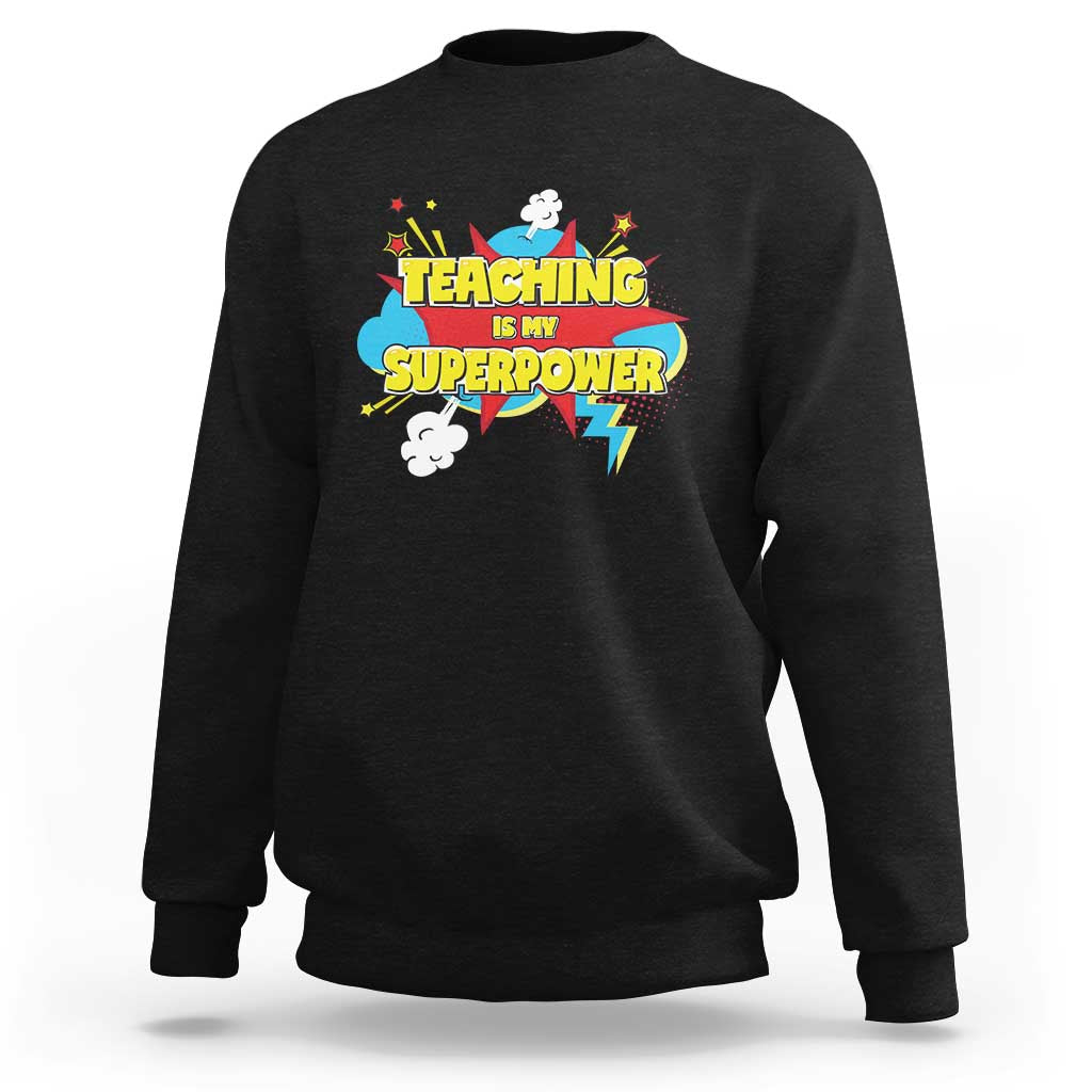 Teachers Sweatshirt Teaching Is My Super Power Retro Comic - Wonder Print Shop