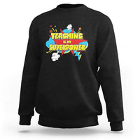 Teachers Sweatshirt Teaching Is My Super Power Retro Comic - Wonder Print Shop