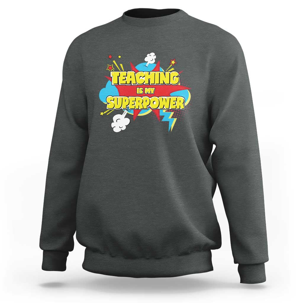 Teachers Sweatshirt Teaching Is My Super Power Retro Comic - Wonder Print Shop