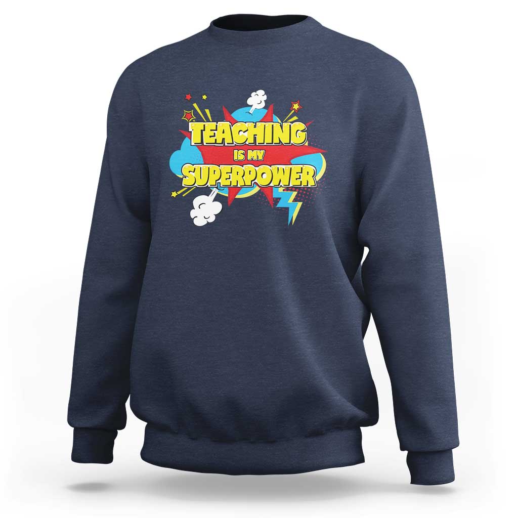 Teachers Sweatshirt Teaching Is My Super Power Retro Comic - Wonder Print Shop