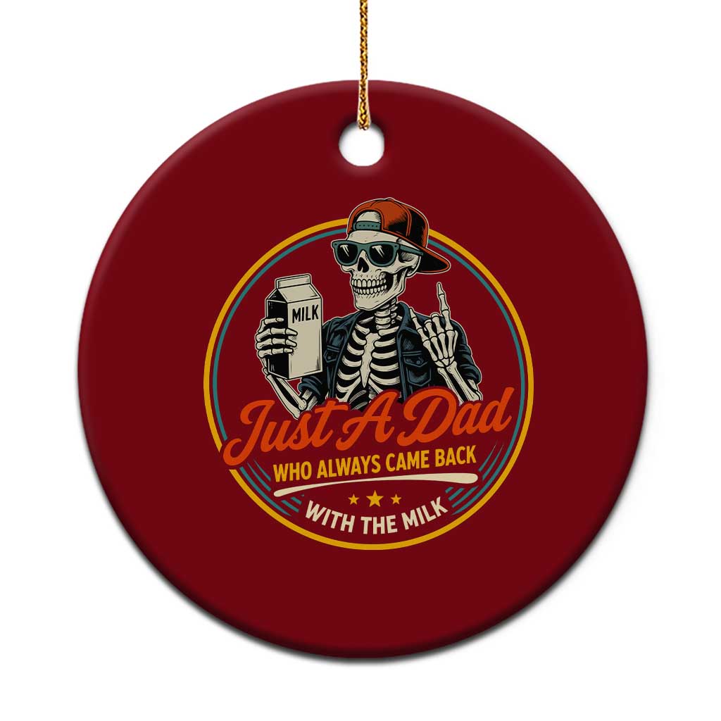 Just A Dad Who Always Came Back With The Milk Ceramic Ornament Funny Skeleton Father