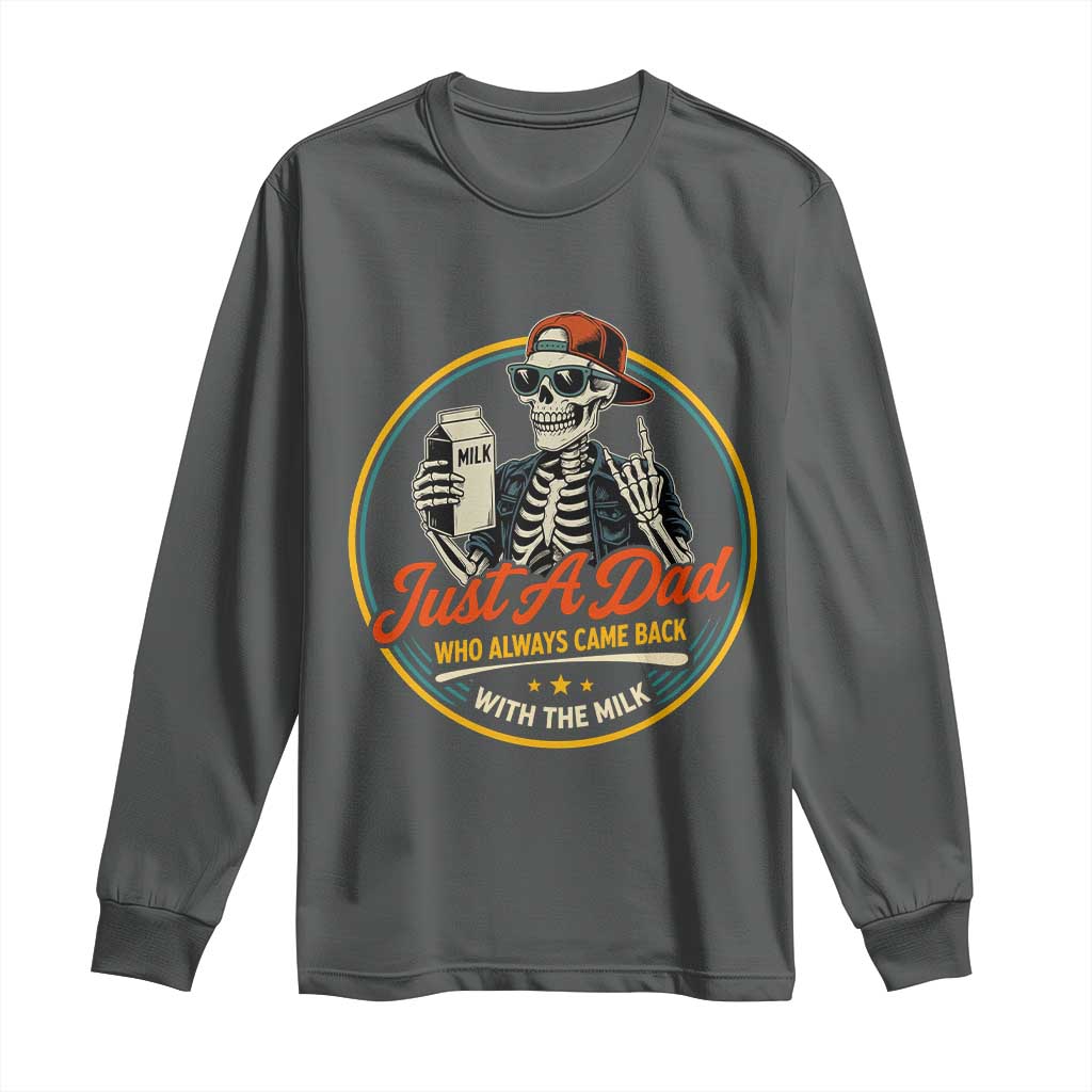 Just A Dad Who Always Came Back With The Milk Long Sleeve Shirt Funny Skeleton Father