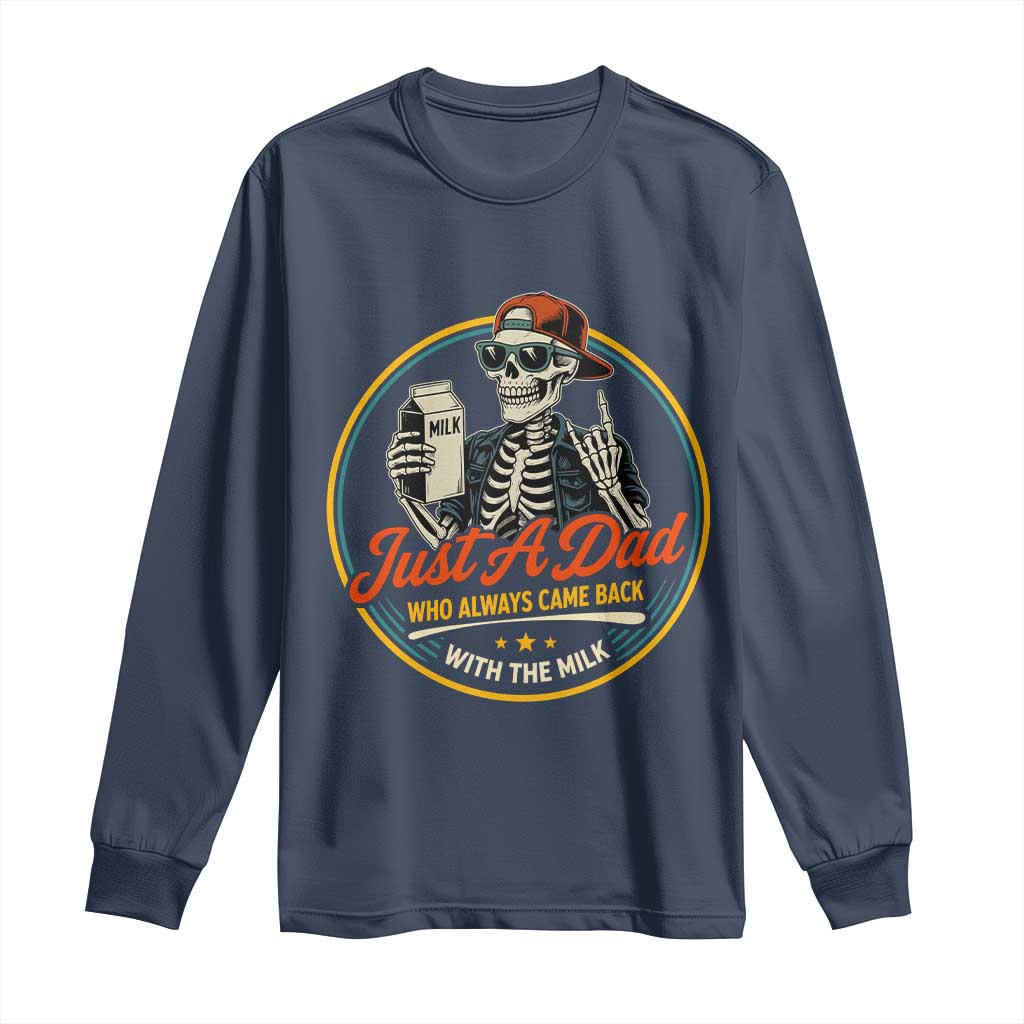 Just A Dad Who Always Came Back With The Milk Long Sleeve Shirt Funny Skeleton Father