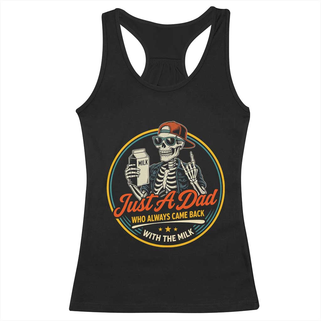 Just A Dad Who Always Came Back With The Milk Racerback Tank Top Funny Skeleton Father